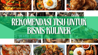 Rekomendasi Tisu untuk Bisnis Kuliner