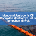 Oil Boom_Jenis Jenis Oil Boom_Oil PVC Boom_ Fungsi Oil Boom_Alat Tumpahan Minyak di Laut