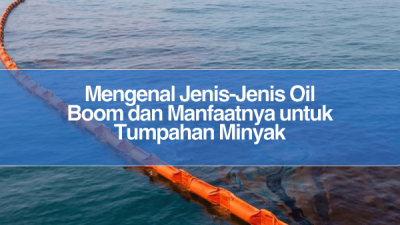 Oil Boom_Jenis Jenis Oil Boom_Oil PVC Boom_ Fungsi Oil Boom_Alat Tumpahan Minyak di Laut