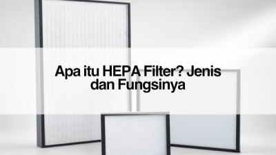 Apa itu Hepa Filter_Hepa