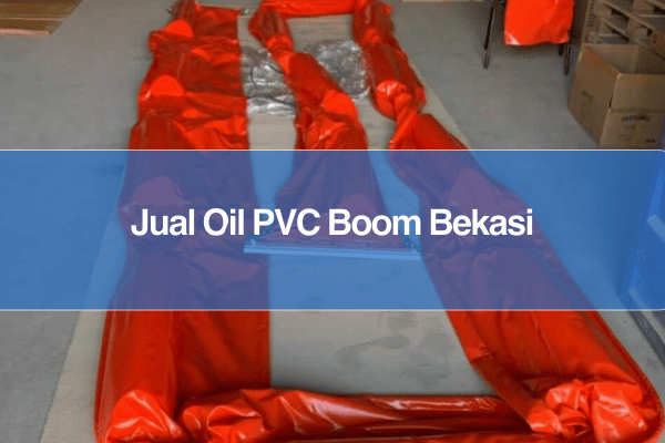 Jual Oil PVC Boom Bekasi_Oil PVC Boom_Oil PVC Boom Bekasi