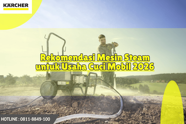Rekomendasi Mesin Steam untuk Usaha Cuci Mobil 2026