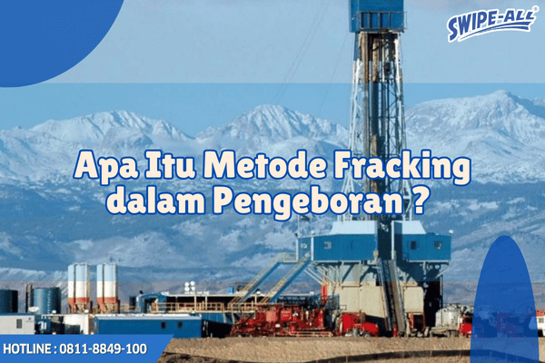 Apa itu Fracking dalam pengeboran_fracking adalah_metode fracking adalah