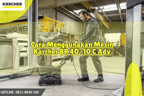 Cara Menggunakan Mesin Karcher BR 4010 C Adv