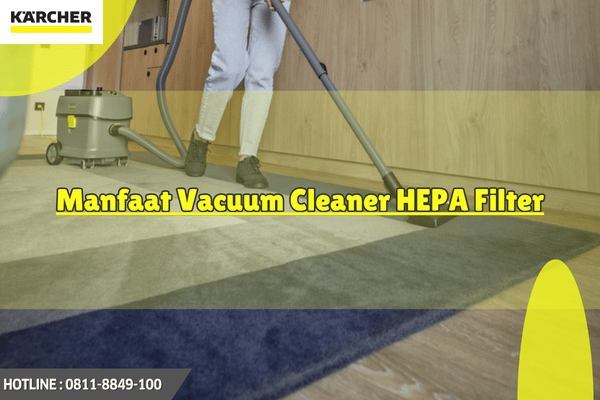 Manfaat Vacuum Cleaner HEPA Filter