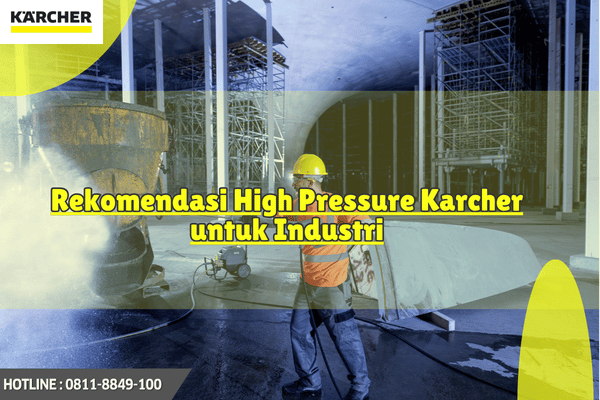 Rekomendasi High Pressure Karcher untuk Industri