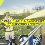 5 Keunggulan Karcher HD 5 12 C High Pressure Cleaner_Jet Cleaner HD 5 12 Karcher Indonesia