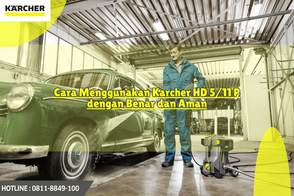 Cara Menggunakan High Pressure Karcher HD 5/11 P Lengkap & Aman