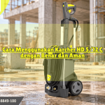Cara Menggunakan Karcher HD 5 12 C yang Benar dan Aman