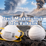 Jenis Masker untuk Debu Vulkanik Panduan Lengkap dan Cara Memilihnya