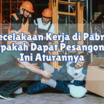Kecelakaan Kerja di Pabrik Apakah Dapat Pesangon Ini Aturannya