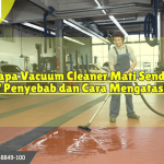 Kenapa Vacuum Cleaner Mati Sendiri Ini 7 Penyebab dan Cara Mengatasinya