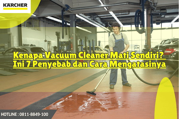 Kenapa Vacuum Cleaner Mati Sendiri Ini 7 Penyebab dan Cara Mengatasinya