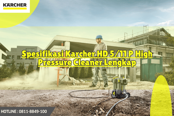 Spesifikasi Karcher HD 5 11 P High Pressure Cleaner Lengkap