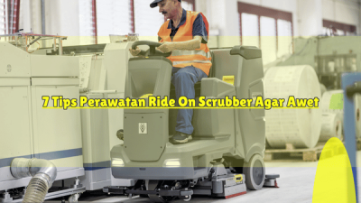 7 Tips Perawatan Ride On Scrubber Agar Awet