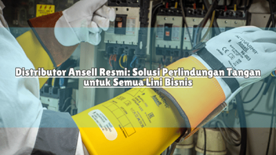 Distributor Ansell Resmi Solusi APD Industri Indonesia