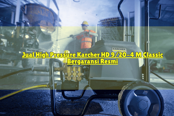 Jual High Pressure Karcher HD 9/20-4 M Classic Bergaransi Resmi