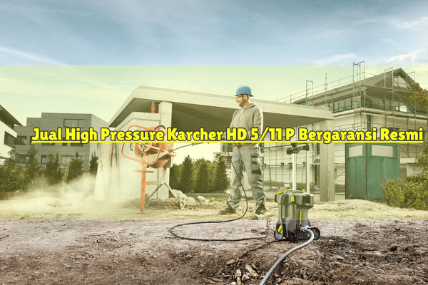 Jual High Pressure Karhcer HD 5 11 P_Karcher Indonesia