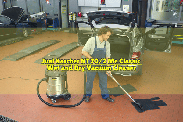 Jual Karcher NT 70/2 Me Classic Wet and Dry Vacuum Cleaner