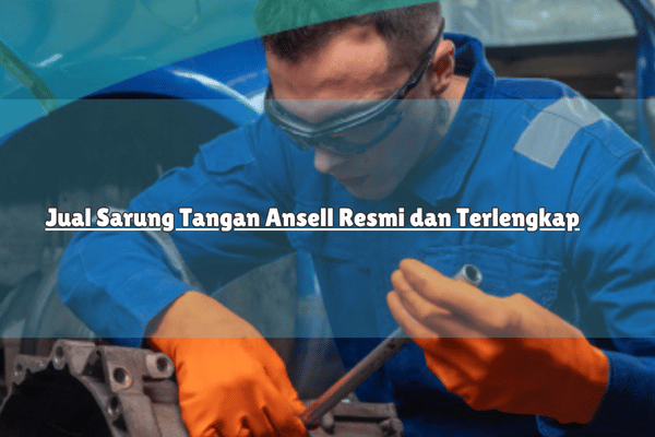 Jual Sarung Tangan Ansell Resmi dan Terlengkap