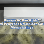 Kenapa AC Bau Apek Ini Penyebab Utama dan Cara Mengatasinya