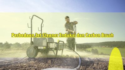 Perbedaan Jet Cleaner Induksi dan Carbon Brush_