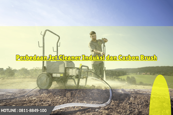 Perbedaan Jet Cleaner Induksi dan Carbon Brush_
