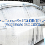 Urutan Proses Cuci Mobil di Carwash yang Benar dan Aman_